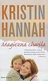 Magiczna chwila by Kristin Hannah