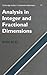 Analysis in Integer and Fractional Dimensions (Cambridge Studies in Advanced Mathematics Book 71)