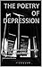 The Poetry of Depression: Nine Relatable Poems for the Sad Mind