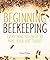Beginning Beekeeping: Every...
