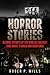 Horror Stories: Bizarre Reports of the Worlds Craziest True Ghost Stories and Hauntings