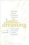 Ludic Dreaming: How to Listen Away from Contemporary Technoculture Ludic Dreaming: How to Listen Away from Contemporary Technoculture