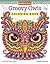 Groovy Owls Coloring Book (Coloring is Fun) (Design Originals) 32 Adorable Art Activities with Quiet, Stoic, Wise, and Happy Owls, plus Beginner-Friendly Advice, Techniques, Color Choices, & Examples