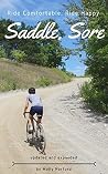 Saddle, Sore: Ride Comfortable, Ride Happy Saddle, Sore: Ride Comfortable, Ride Happy