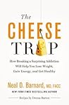 The Cheese Trap by Neal D. Barnard