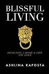 Blissful Living: Designing a home and life you love Blissful Living: Designing a home and life you love
