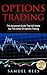 OPTIONS TRADING: The Advanced Guide That Will Make You The KING Of Options Trading
