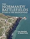 The Normandy Battlefields: D-Day and the Bridgehead (Then & Now)