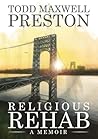 Religious Rehab: A memoir Religious Rehab: A memoir