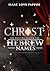 CHRIST, THE MYSTERY BEHIND THE HEBREW NAMES