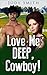 Love Me Deep, Cowboy!