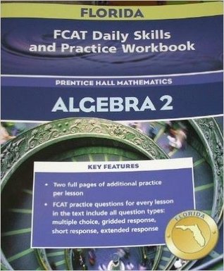 FCAT Daily Skills and Practice Workbook Florida Edition (PRENTICE HALL MATHEMATICS ALGEBRA 2)