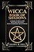 Wicca Book of Shadows: A Book of Spells for Wiccans, Witches, and Other Masters of Magic