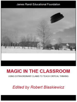 Magic in the Classroom: Using Extraordinary Claims to Teach Critical Thinking