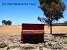 The Well Weathered Piano The Well Weathered Piano