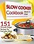 Slow Cooker Cookbook 151 Fix-And-Forget Recipes for Everyday Meal
