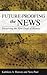 Future-Proofing the News: P...