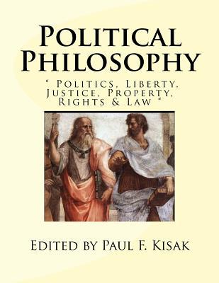 Political Philosophy: " Politics, Liberty, Justice, Property, Rights & Law "