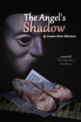 The Angel's Shadow: a novel of 'The Phantom of the Opera' (The Angels of Music Saga)