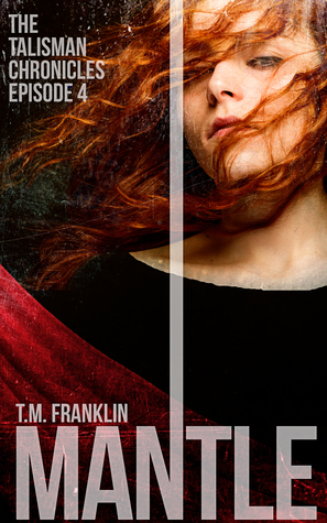 Mantle (The Talisman Chronicles, #4)