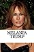 Melania Trump: A Biography