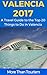 Valencia 2017: A Travel Guide to the Top 20 Things to Do in Valencia, Spain: Best of Valencia Spain Travel Guide