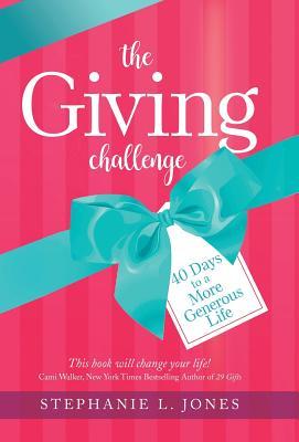 The Giving Challenge: 40 Days to a More Generous Life