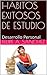 HÁBITOS EXITOSOS DE ESTUDIO: Desarrollo Personal (Spanish Edition)