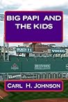 Big Papi And The Kids by Carl H Johnson