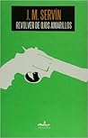 Revolver de ojos amarillos (Mar abierto/ Open Sea) (Spanish Edition)