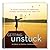 Getting Unstuck: 10 Simple Secrets to Embracing Change and Celebrating Your Life