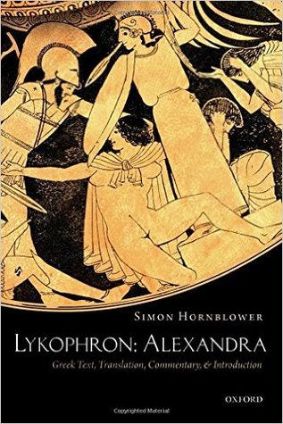 Lykophron: Alexandra: Greek Text, Translation, Commentary, and Introduction (Hardcover)