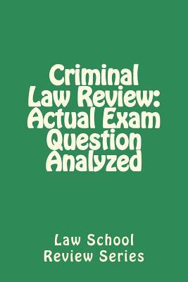 Criminal Law Review: Actual Exam Question Analyzed