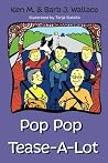 Pop Pop Tease-A-Lot