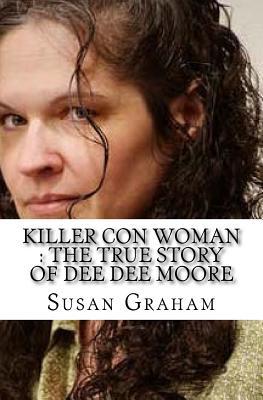 Read Killer Con Woman: The True Story of Dee Dee Moore