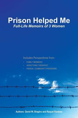 Prison Helped Me: Full-Life Memoirs of 3 Women