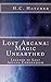 Lost Arcana: Magic Unearthed: Legends of Lost Arcana Compendium