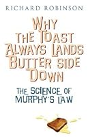 Why The Toast Always Lands Butter Side Down By Richard Robinson
