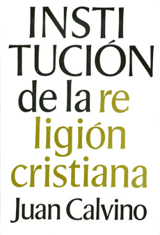 Institución de la Religión Cristiana (Tomo I)