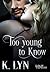 Too Young to Know