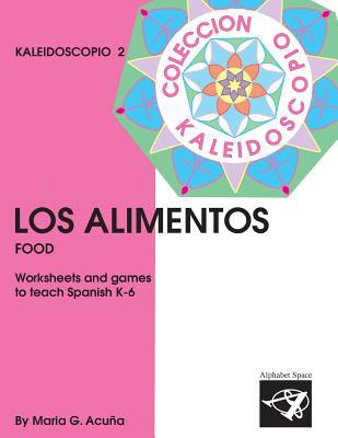 Los Alimentos: Coleccion Kaleidoscopio 2 (Elementary Spanish Kaleidoscope Series)