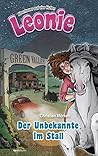 Leonie: Der Unbekannte im Stall: Abenteuer auf vier Hufen. (Leonie - Abenteuer auf vier Hufen 1) (German Edition)
