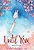 Until You จนกระทั่ง...คุณ เล่ม 2 by กัลฐิดา