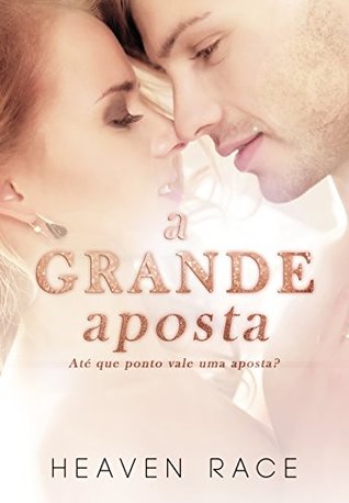 A Grande Aposta: Até que ponto vale uma aposta? (Apostas Livro 1) (Portuguese Edition)