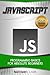 Javascript: Ultimate Beginner s Guide