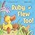 Ruby Flew Too!: (Ruby in Her Own Time) (Ruby the Duckling)