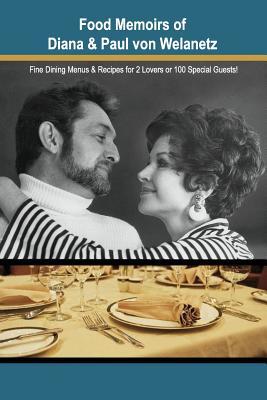 Food Memoirs Of Diana & Paul von Welanetz!