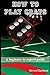 Craps: How to Play Craps: A Beginner to Expert Guide to Get You From The Sidelines to Running the Craps Table, Reduce Your Risk, and Have Fun (Gambling Table Games for Beginners)