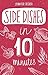 Side Dishes in 10 minutes: The Side Dishes Bible: Everything You Need In 1 Book- Recipes Tried & True In No Time (10 minutes dishes)
