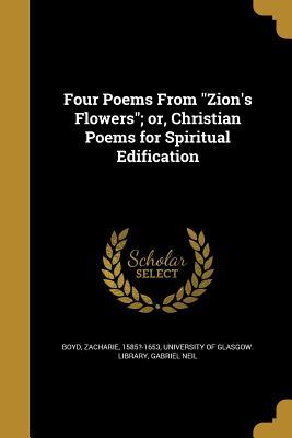 Four Poems From "Zion's Flowers"; or, Christian Poems for Spiritual Edification